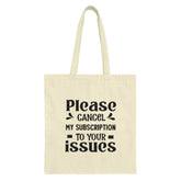 Cancel My Subscription Tote Bag, Funny Saying Tote, Sarcastic Tote Bag, Humor Gift, Anti Subscription Tote, Trendy Canvas Bag, Issues Tote - Tawshia